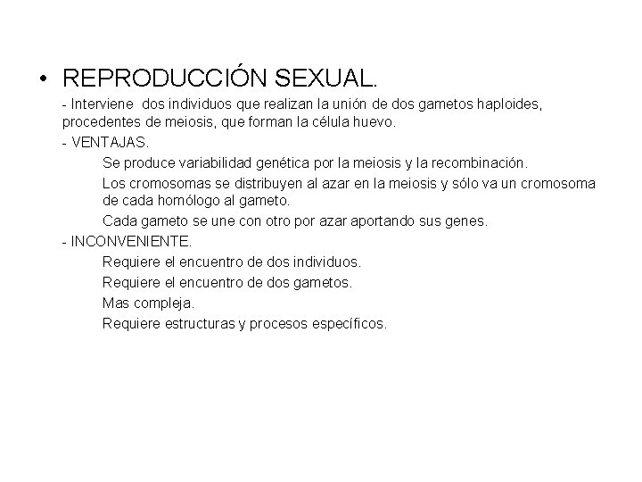  • REPRODUCCIÓN SEXUAL. - Interviene dos individuos que realizan la unión de dos