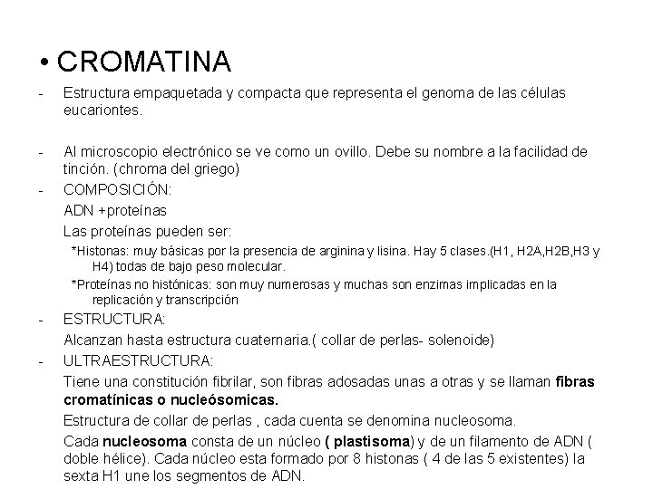  • CROMATINA - Estructura empaquetada y compacta que representa el genoma de las