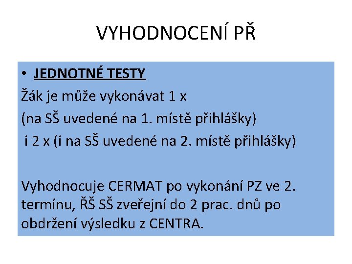 VYHODNOCENÍ PŘ • JEDNOTNÉ TESTY Žák je může vykonávat 1 x (na SŠ uvedené