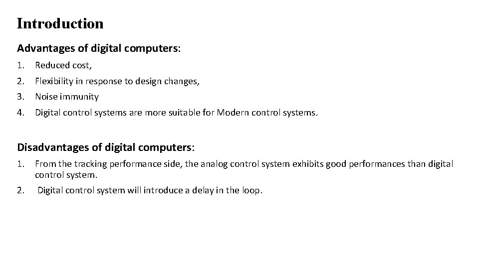 Introduction Advantages of digital computers: 1. Reduced cost, 2. Flexibility in response to design