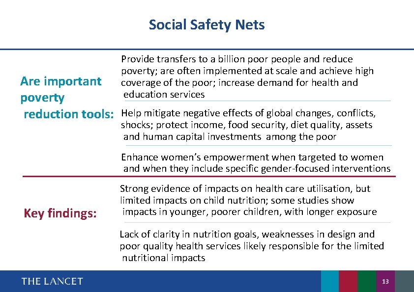 Social Safety Nets Are important poverty reduction tools: Provide transfers to a billion poor