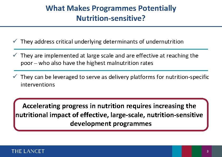 What Makes Programmes Potentially Nutrition-sensitive? ü They address critical underlying determinants of undernutrition ü