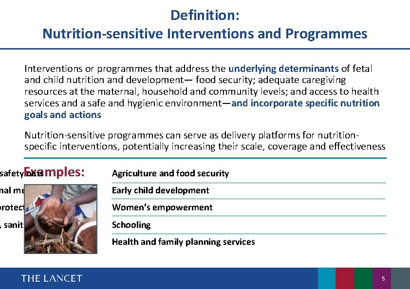 Definition: Nutrition-sensitive Interventions and Programmes Interventions or programmes that address the underlying determinants of