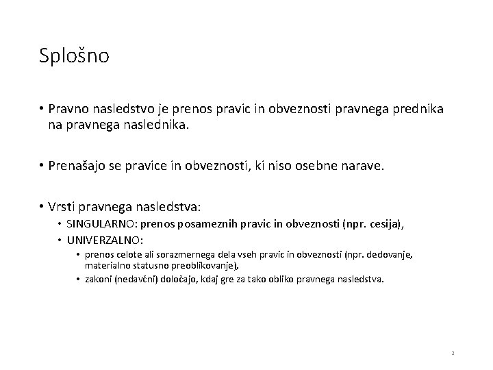 Splošno • Pravno nasledstvo je prenos pravic in obveznosti pravnega prednika na pravnega naslednika.