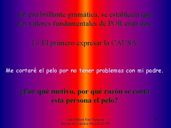 En esa brillante gramática, se establecía que los valores fundamentales de POR eran dos: