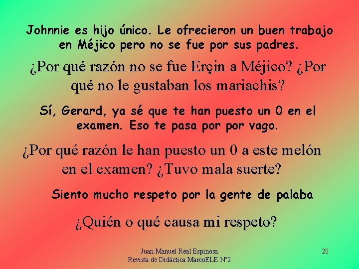 Johnnie es hijo único. Le ofrecieron un buen trabajo en Méjico pero no se
