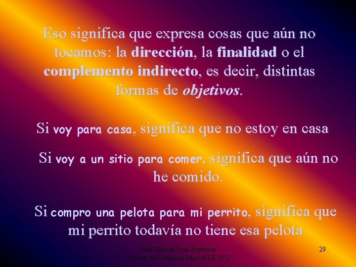 Eso significa que expresa cosas que aún no tocamos: la dirección, la finalidad o