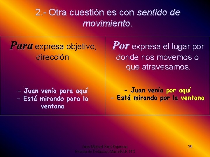 2. - Otra cuestión es con sentido de movimiento. Para expresa objetivo, Por expresa