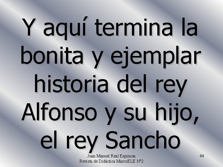 Y aquí termina la bonita y ejemplar historia del rey Alfonso y su hijo,