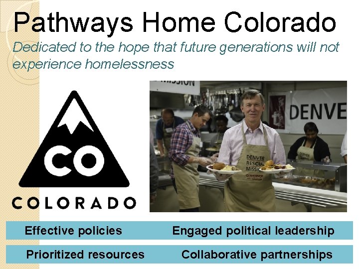 Pathways Home Colorado Dedicated to the hope that future generations will not experience homelessness