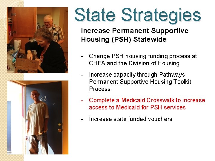 State Strategies Increase Permanent Supportive Housing (PSH) Statewide - Change PSH housing funding process