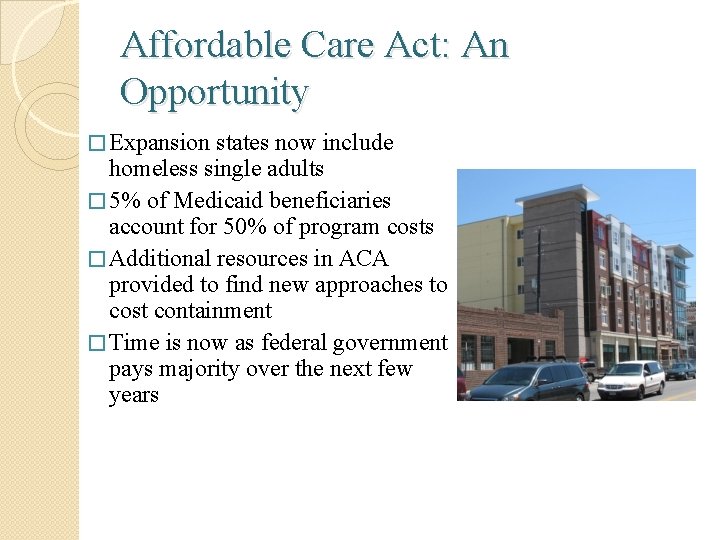 Affordable Care Act: An Opportunity � Expansion states now include homeless single adults �
