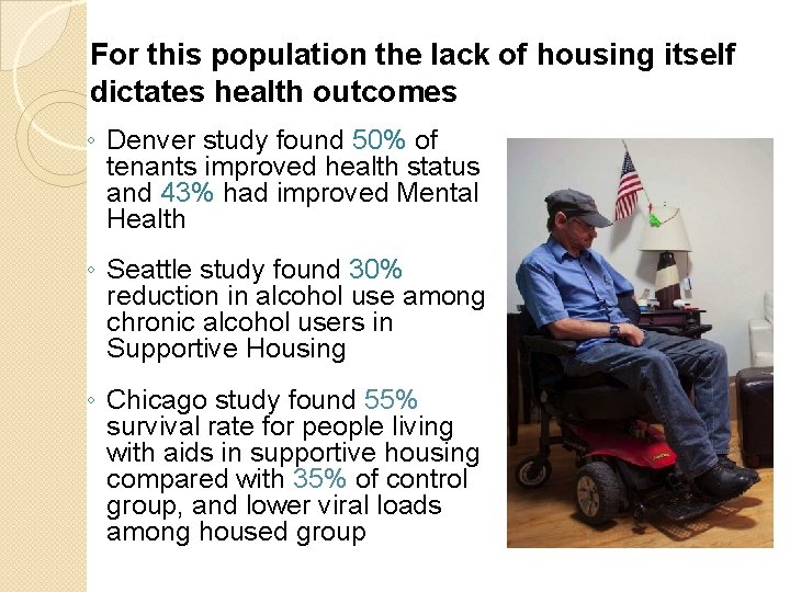 For this population the lack of housing itself dictates health outcomes ◦ Denver study