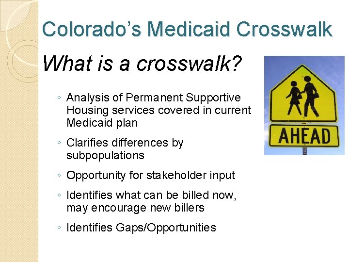 Colorado’s Medicaid Crosswalk What is a crosswalk? ◦ Analysis of Permanent Supportive Housing services