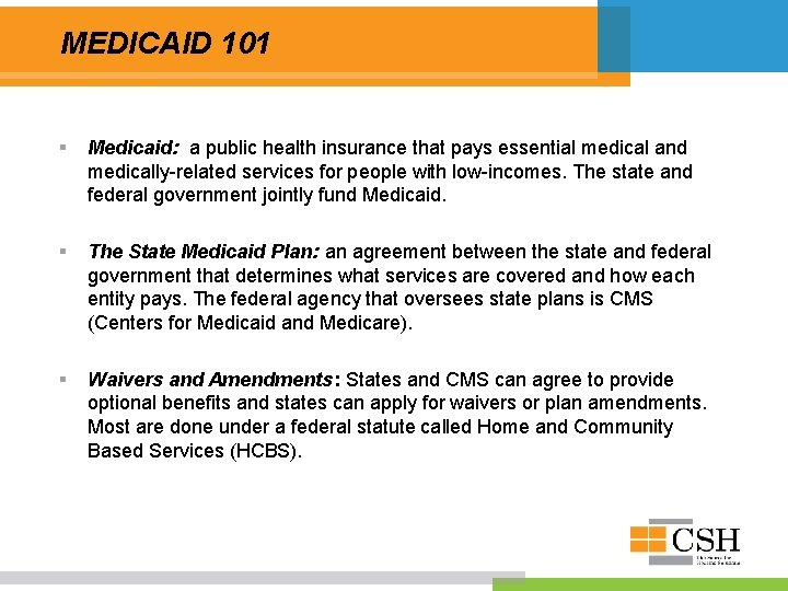 MEDICAID 101 § Medicaid: a public health insurance that pays essential medical and medically-related
