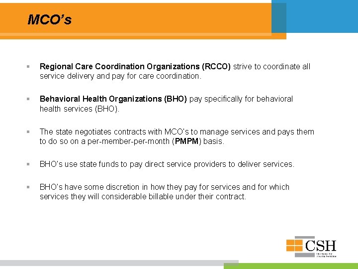 MCO’s § Regional Care Coordination Organizations (RCCO) strive to coordinate all service delivery and