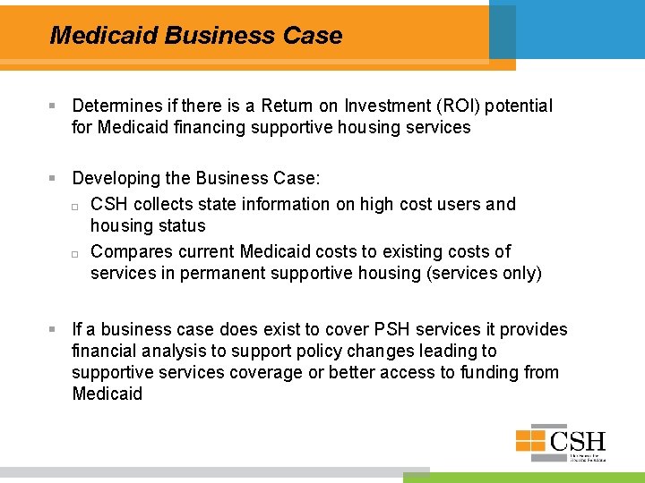 Medicaid Business Case § Determines if there is a Return on Investment (ROI) potential