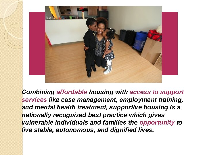 Combining affordable housing with access to support services like case management, employment training, and