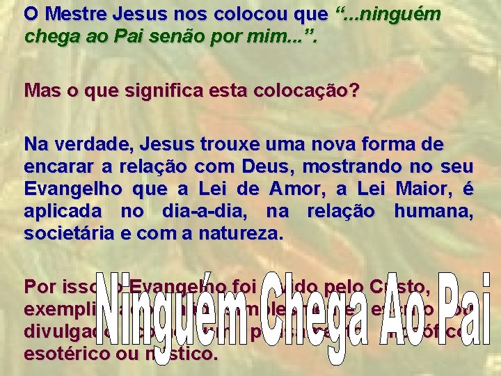 O Mestre Jesus nos colocou que ningum chega