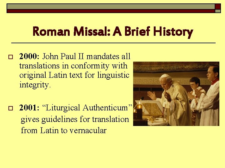 Roman Missal: A Brief History o 2000: John Paul II mandates all translations in