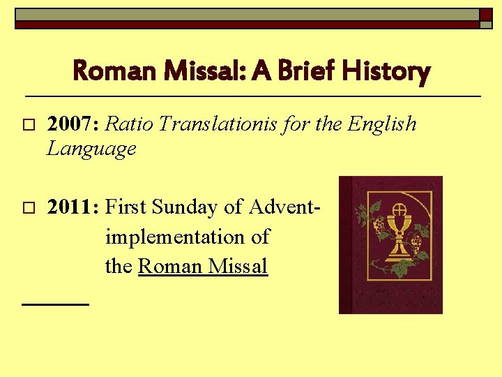 Roman Missal: A Brief History o 2007: Ratio Translationis for the English Language 2011: