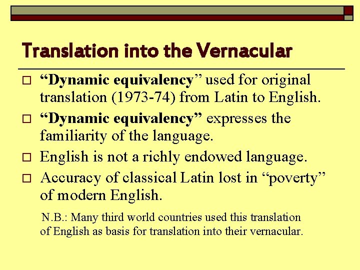 Translation into the Vernacular “Dynamic equivalency” used for original translation (1973 -74) from Latin