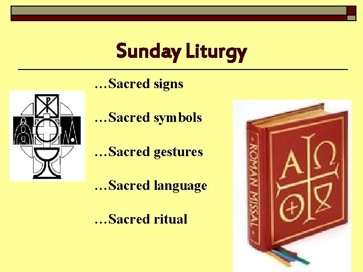 Sunday Liturgy …Sacred signs …Sacred symbols …Sacred gestures …Sacred language …Sacred ritual 