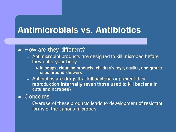 Antimicrobials vs. Antibiotics l How are they different? – Antimicrobial products are designed to