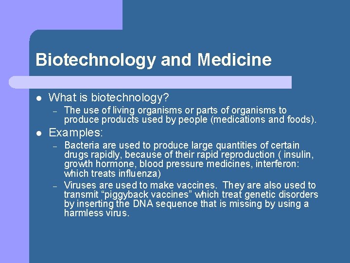 Biotechnology and Medicine l What is biotechnology? – l The use of living organisms