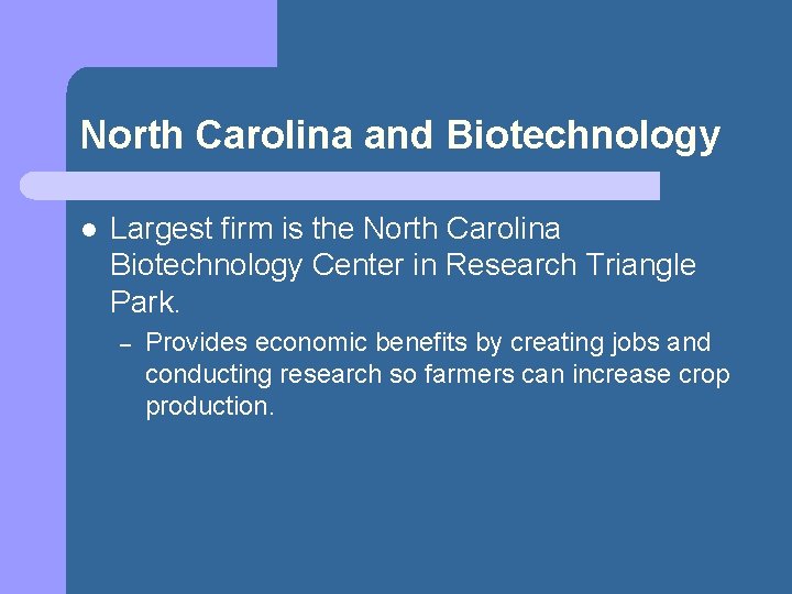 North Carolina and Biotechnology l Largest firm is the North Carolina Biotechnology Center in