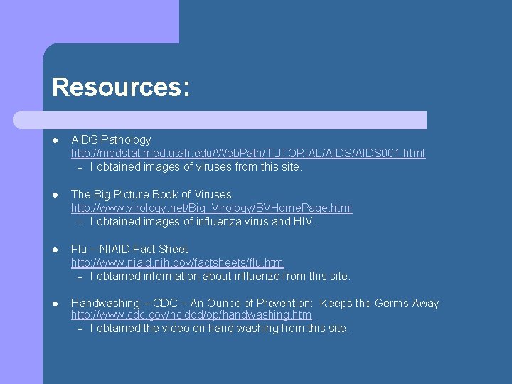 Resources: l AIDS Pathology http: //medstat. med. utah. edu/Web. Path/TUTORIAL/AIDS 001. html – I