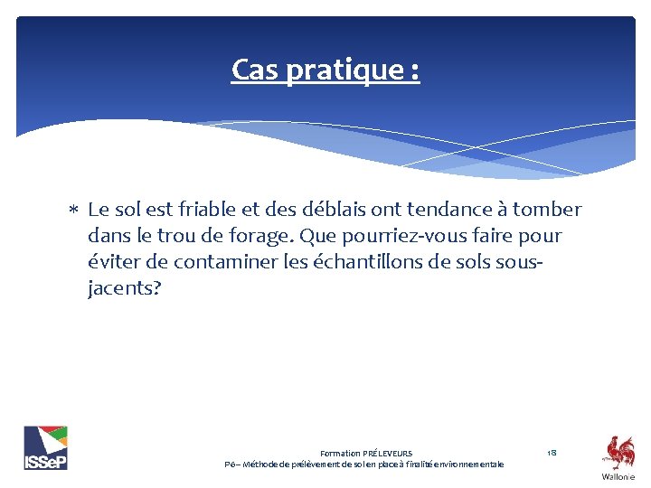 Cas pratique : Le sol est friable et des déblais ont tendance à tomber