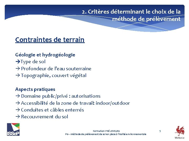 2. Critères déterminant le choix de la méthode de prélèvement Contraintes de terrain Géologie