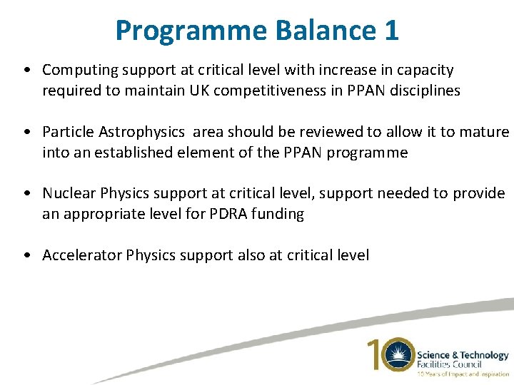 Programme Balance 1 • Computing support at critical level with increase in capacity required