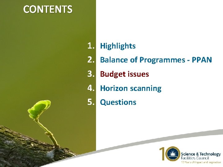 CONTENTS 1. 2. 3. 4. 5. Highlights Balance of Programmes - PPAN Budget issues
