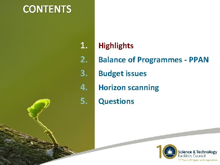 CONTENTS 1. 2. 3. 4. 5. Highlights Balance of Programmes - PPAN Budget issues