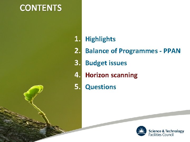 CONTENTS 1. 2. 3. 4. 5. Highlights Balance of Programmes - PPAN Budget issues