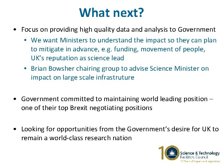 What next? • Focus on providing high quality data and analysis to Government •