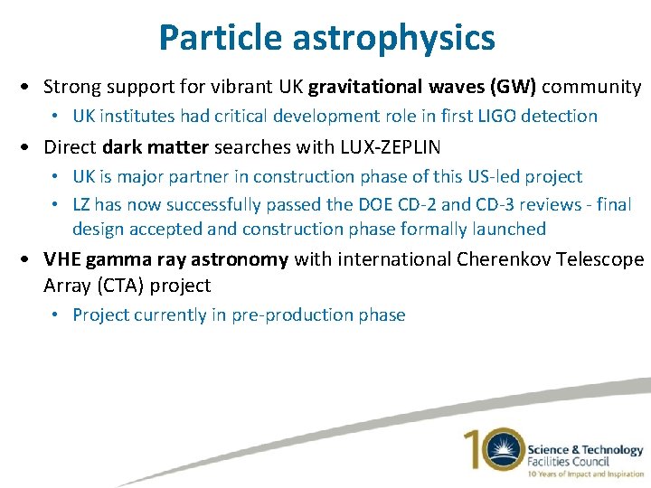 Particle astrophysics • Strong support for vibrant UK gravitational waves (GW) community • UK