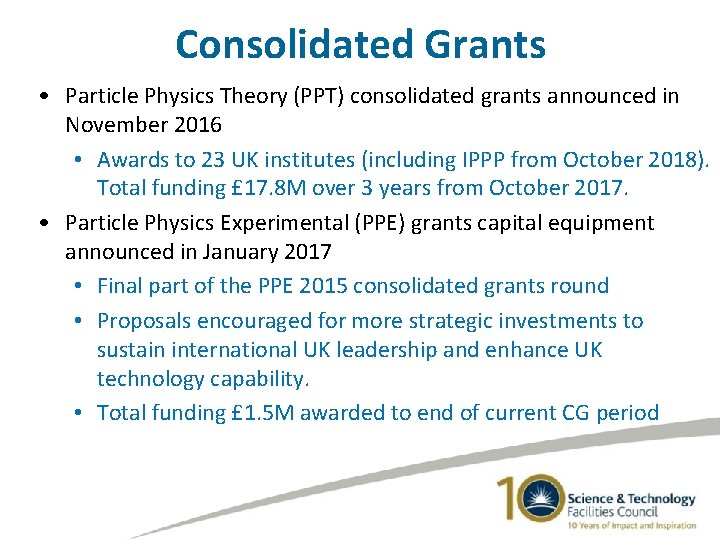 Consolidated Grants • Particle Physics Theory (PPT) consolidated grants announced in November 2016 •