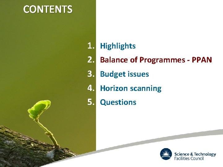 CONTENTS 1. 2. 3. 4. 5. Highlights Balance of Programmes - PPAN Budget issues