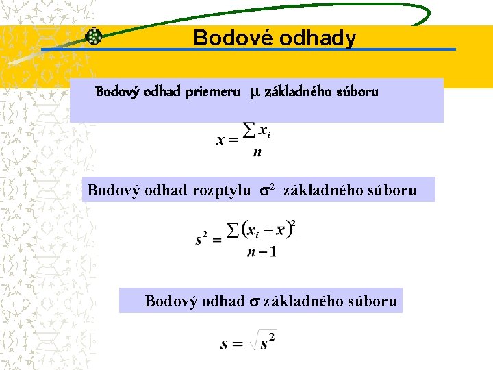 Bodové odhady Bodový odhad priemeru základného súboru Bodový odhad rozptylu 2 základného súboru Bodový