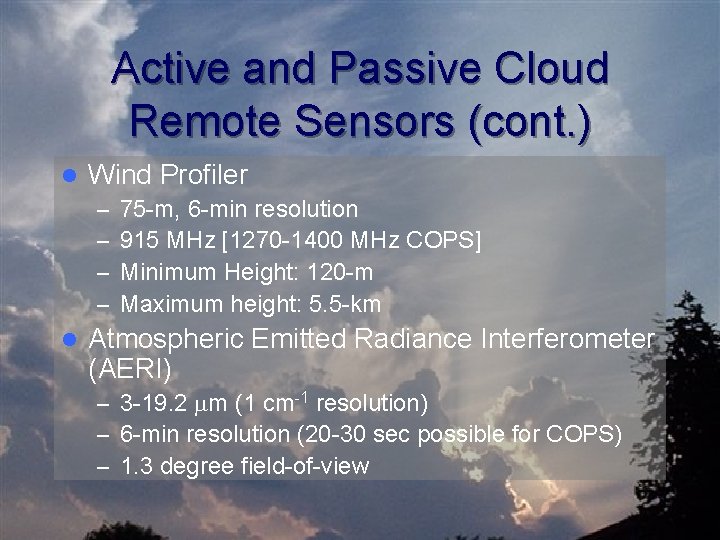 Active and Passive Cloud Remote Sensors (cont. ) l Wind Profiler – – l
