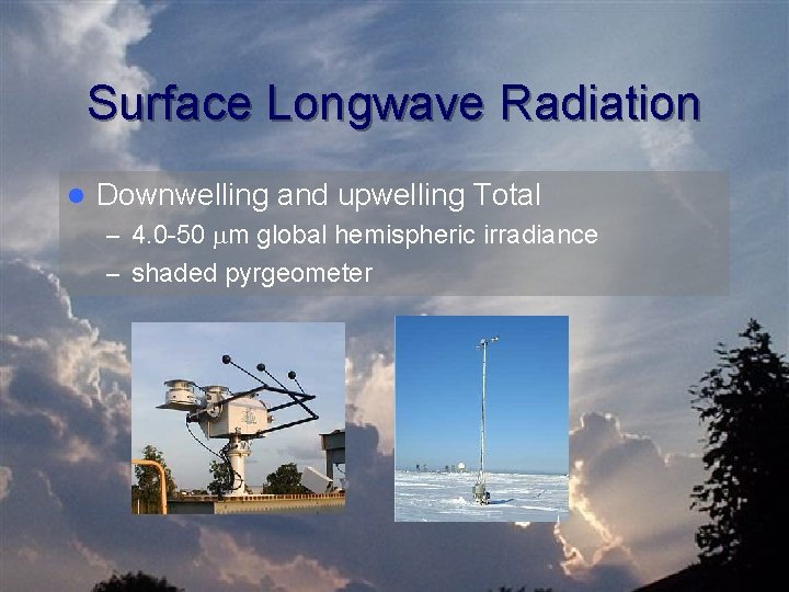 Surface Longwave Radiation l Downwelling and upwelling Total – 4. 0 -50 mm global