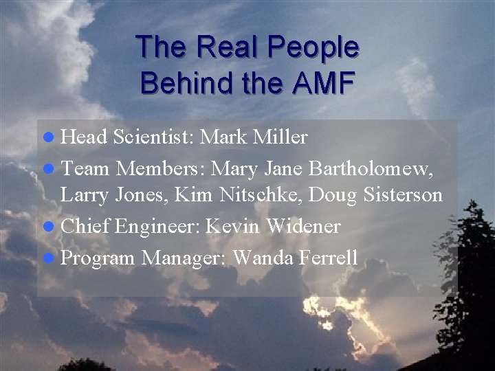 The Real People Behind the AMF l Head Scientist: Mark Miller l Team Members:
