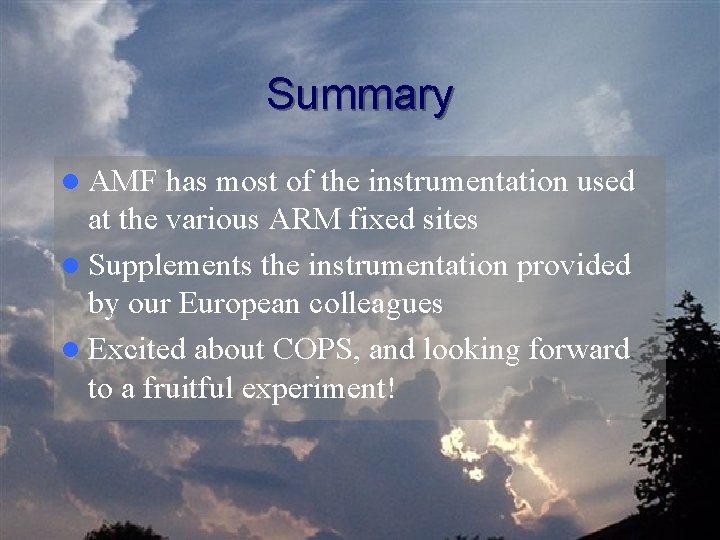 Summary l AMF has most of the instrumentation used at the various ARM fixed