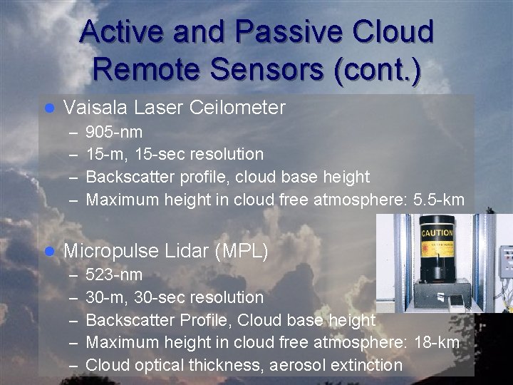 Active and Passive Cloud Remote Sensors (cont. ) l Vaisala Laser Ceilometer – –