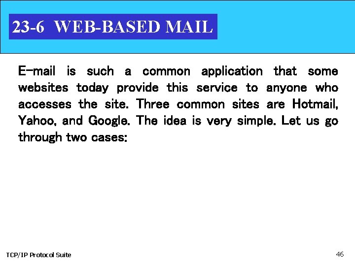 23 -6 WEB-BASED MAIL E-mail is such a common application that some websites today