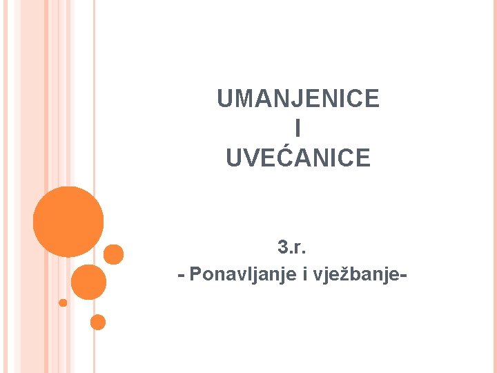 UMANJENICE I UVEĆANICE 3. r. - Ponavljanje i vježbanje- 