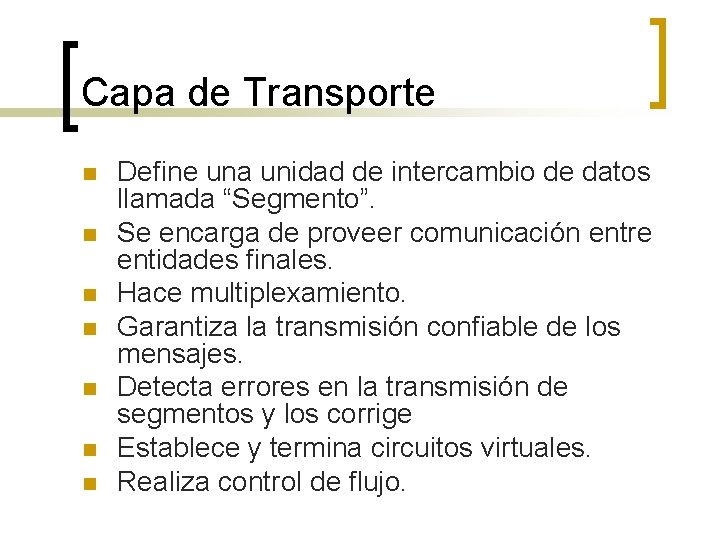 Capa de Transporte n n n n Define una unidad de intercambio de datos